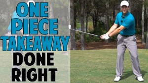 One Piece Takeaway in Golf Swing